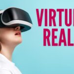 Virtual Reality (VR)